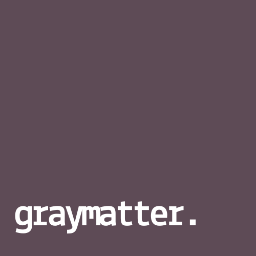 graymatter | from ideas to value